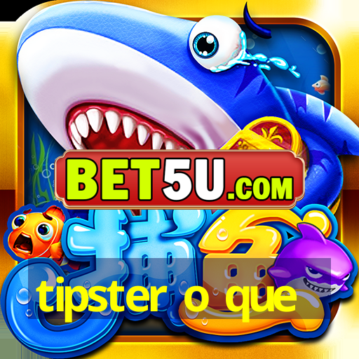 tipster o que